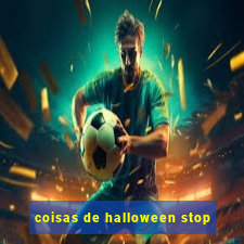 coisas de halloween stop